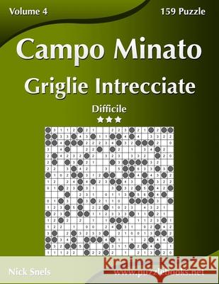 Campo Minato Griglie Intrecciate - Difficile - Volume 4 - 159 Puzzle Nick Snels 9781512127263 Createspace - książka