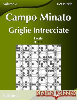 Campo Minato Griglie Intrecciate - Facile - Volume 2 - 159 Puzzle Nick Snels 9781512127089 Createspace - książka