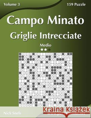 Campo Minato Griglie Intrecciate - Medio - Volume 3 - 159 Puzzle Nick Snels 9781512127119 Createspace - książka