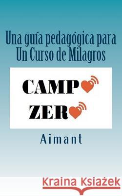 Campo Zero: Una guia para Un curso de Milagros Saenz, Hernan 9781540735157 Createspace Independent Publishing Platform - książka