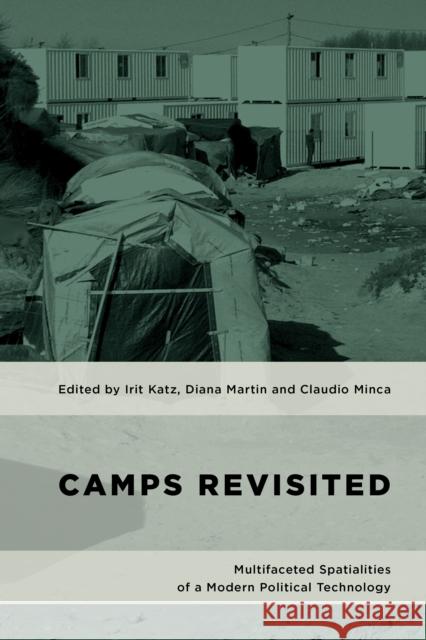 Camps Revisited: Multifaceted Spatialities of a Modern Political Technology Irit Katz Diana Martin Claudio Minca 9781786605801 Rowman & Littlefield International - książka