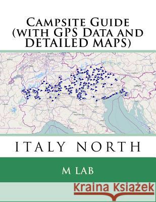 Campsite Guide ITALY NORTH (with GPS Data and DETAILED MAPS) Lab, M. 9781494979980 Createspace - książka