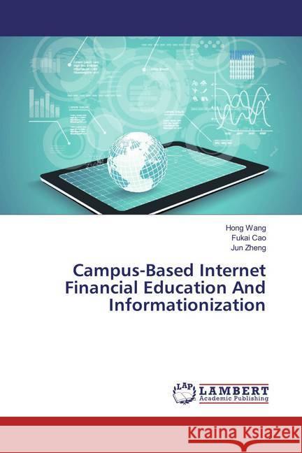 Campus-Based Internet Financial Education And Informationization Wang, Hong; Cao, Fukai; Zheng, Jun 9783659868092 LAP Lambert Academic Publishing - książka