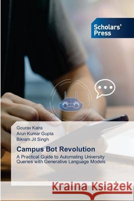 Campus Bot Revolution Kalra, Gourav, Gupta, Arun Kumar, Singh, Bikram Jit 9786208848378 Scholars' Press - książka