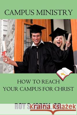 Campus Ministry: How to Reach Your Campus for Christ Isbell, Roy S., Sr. 9781463419578 Authorhouse - książka