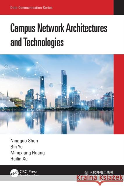 Campus Network Architectures and Technologies Ningguo Shen Bin Yu Mingxiang Huang 9780367698508 CRC Press - książka