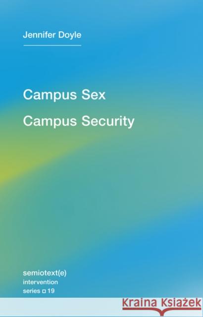 Campus Sex, Campus Security Doyle, Jennifer 9781584351696 Autonomedia - książka