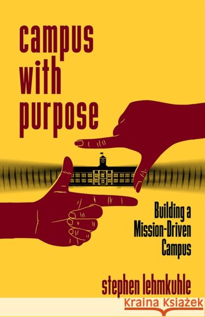 Campus with Purpose: Building a Mission-Driven Campus Stephen Lehmkuhle 9781978818361 Rutgers University Press - książka