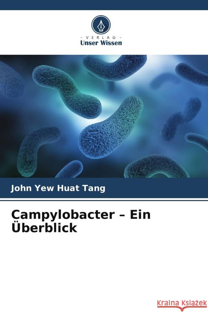 Campylobacter - Ein Überblick Tang, John Yew Huat 9786205493724 Verlag Unser Wissen - książka