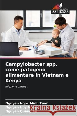 Campylobacter spp. come patogeno alimentare in Vietnam e Kenya Tuan, Nguyen Ngoc Minh, Ngoc, Nguyen Huy, An, Nguyen Quang 9786208902421 Edizioni Sapienza - książka