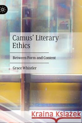 Camus' Literary Ethics: Between Form and Content Whistler, Grace 9783030377557 Palgrave MacMillan - książka