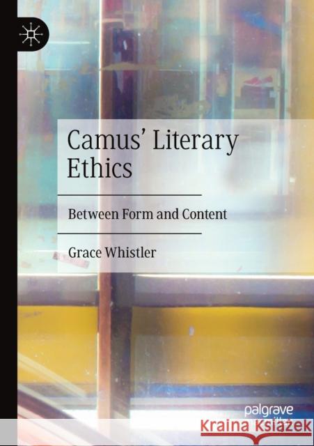 Camus' Literary Ethics: Between Form and Content Grace Whistler 9783030377588 Palgrave MacMillan - książka