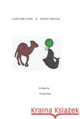 Camy the Camel & Sealdy the Seal Wanda Day 9781478192978 Createspace - książka