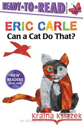 Can a Cat Do That?/Ready-To-Read Ready-To-Go! Carle, Eric 9781534427259 Simon Spotlight - książka