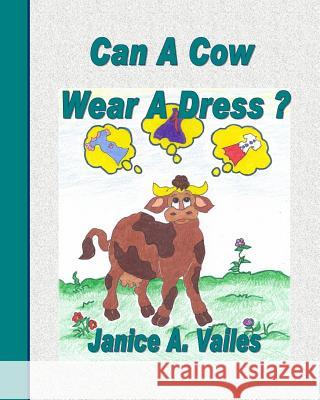 Can A Cow Wear A Dress ? Vailes, Janice Anita 9781500706432 Createspace - książka