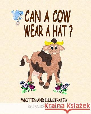 Can A Cow Wear A Hat?: The Adventures Of Agnes The Cow And Her Barnyard Friends Vailes, Janice A. 9781440411502 Createspace - książka