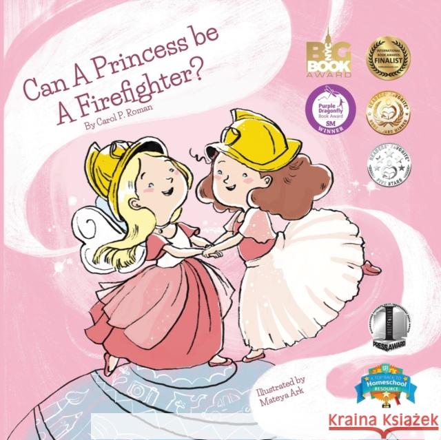 Can a Princess Be a Firefighter? Carole P. Roman Mateya Arkova 9781947118218 Chelshire, Inc. - książka