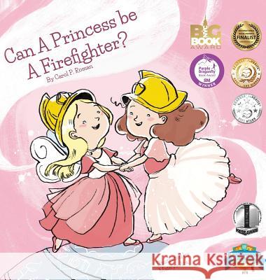 Can a Princess Be a Firefighter? Carole P. Roman Mateya Arkova 9781947188013 Chelshire, Inc. - książka