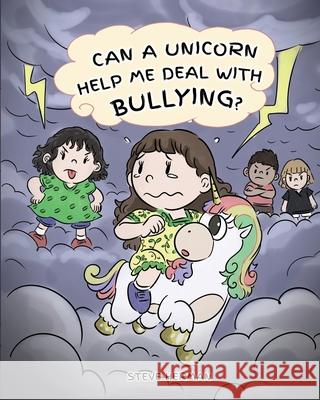 Can A Unicorn Help Me Deal With Bullying?: A Cute Children Story To Teach Kids To Deal with Bullying in School. Steve Herman 9781950280162 Dg Books Publishing - książka