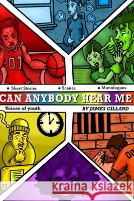 Can Anybody Hear Me?!! Voices of youth: A collection of short stories, skits and scenes Gillard, James Alfred 9781480255821 Createspace - książka