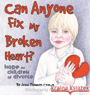 Can Anyone Fix My Broken Heart? June Thomas Crews, Garner Abigail 9781683145448 Reliant Publishing - książka