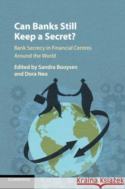 Can Banks Still Keep a Secret?: Bank Secrecy in Financial Centres Around the World Sandra Booysen, Dora Neo 9781316508473 Cambridge University Press (ML) - książka