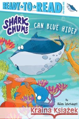Can Blue Hide?: Ready-To-Read Pre-Level 1 Adam Lehrhaupt Pauline Gregory 9781665907996 Simon Spotlight - książka