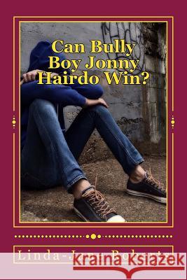 Can Bully Boy Jonny Hairdo Win? Linda-Jane Roberts 9781539782339 Createspace Independent Publishing Platform - książka