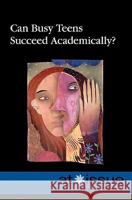 Can Busy Teens Succeed Academically?  9780737742855 Greenhaven Press - książka