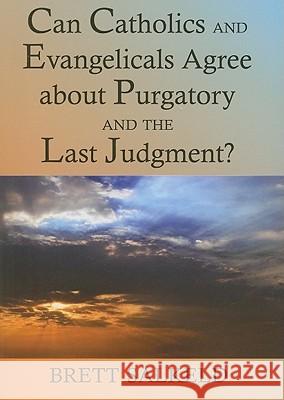 Can Catholics and Evangelicals Agree about Purgatory and the Last Judgment? Brett Salkeld 9780809146819 Paulist Press International,U.S. - książka