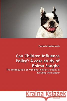 Can Children Influence Policy? A case study of Bhima Sangha Nadikerianda, Poonacha 9783639298802 VDM Verlag - książka