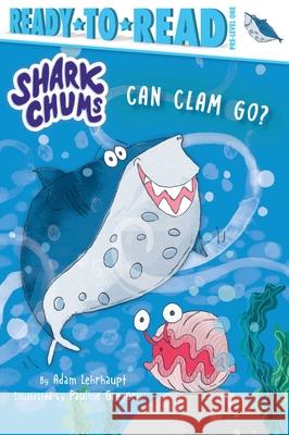 Can Clam Go?: Ready-To-Read Pre-Level 1 Adam Lehrhaupt Pauline Gregory 9781665907965 Simon Spotlight - książka