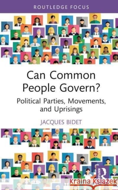 Can Common People Govern?: Political Parties, Movements, and Uprisings Jacques Bidet 9781032843575 Routledge - książka