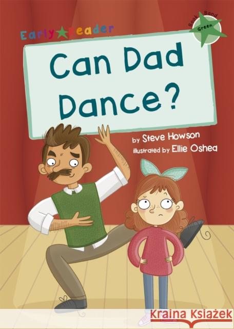 Can Dad Dance?: (Green Early Reader) Steve Howson 9781848866850 Maverick Arts Publishing - książka