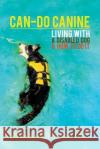 Can-Do Canine: Living With A Disabled Dog And How To Do It! Mathis, Marilyn 9781945650123 Green Ivy