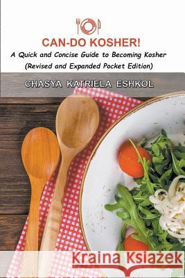 Can-Do Kosher!: A Quick and Concise Guide to Becoming Kosher Chasya Katriela Eshkol   9780999478639 Tovim Press - książka