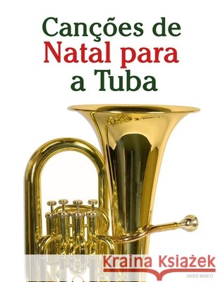 Can??es de Natal para a Tuba Javier Marc? 9789974935457 Marco Musica - książka