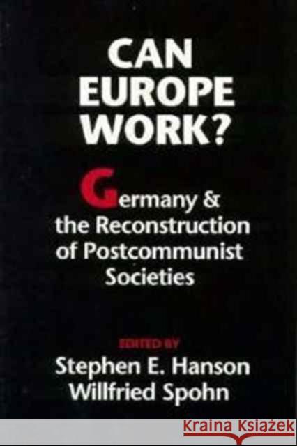 Can Europe Work?: Germany and the Reconstruction of Postcommunist Societies Hanson, Stephen E. 9780295974613 University of Washington Press - książka