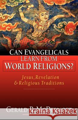 Can Evangelicals Learn from World Religions?: Jesus, Revelation and Religious Traditions Gerald R. McDermott 9780830822744 InterVarsity Press - książka