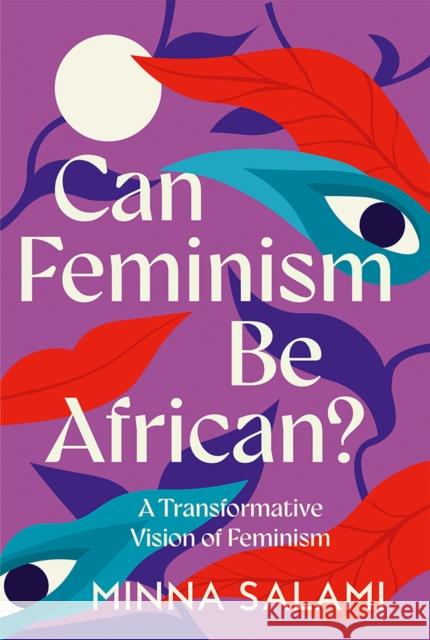 Can Feminism be African?: A Most Paradoxical Question Minna Salami 9780008559250 HarperCollins Publishers - książka