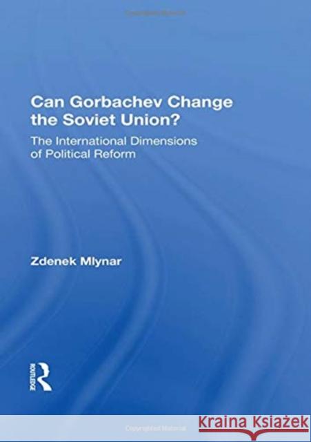 Can Gorbachev Change the Soviet Union?: The International Dimensions of Political Reform Zdenek Mlynar 9780367153472 Routledge - książka