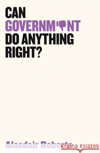 Can Government Do Anything Right? Alasdair Roberts 9781509521517 Polity Press - książka