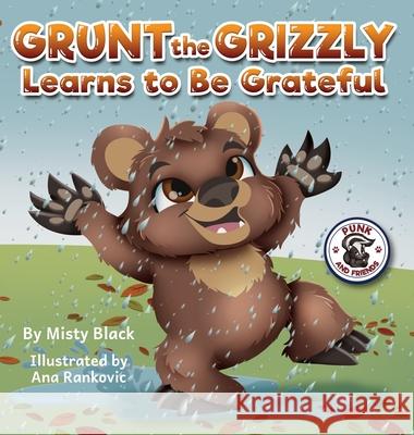 Can Grunt the Grizzly Learn to Be Grateful? Black, Misty 9781951292317 Berry Patch Press LLC - książka