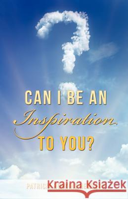 Can I Be an Inspiration To You? Patricia Hopkins Hewlett 9781624194665 Xulon Press - książka