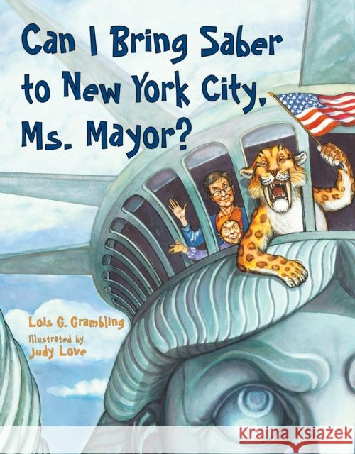 Can I Bring Saber to New York, Ms. Mayor? Lois G. Grambling Judy Love 9781580895712 Charlesbridge Publishing,U.S. - książka