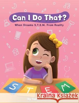 Can I Do That? When Dreams S.T.E.M. From Reality Sarah A Schild 9798218051501 SAS Institute - książka