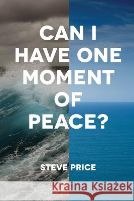 Can I Have One Moment of Peace? Steve Price Michael Rylander 9781494235307 Createspace - książka