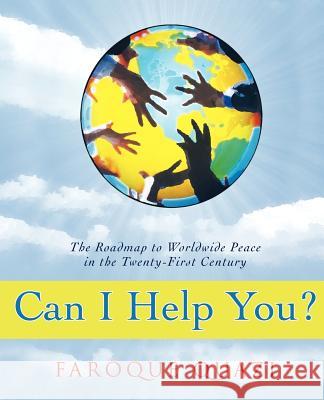Can I Help You?: The Roadmap to Worldwide Peace in the Twenty-First Century Quazi, Faroque 9780595422623 iUniverse - książka