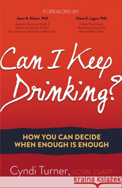 Can I Keep Drinking?: How You Can Decide When Enough Is Enough Cyndi Turner 9781630479893 Morgan James Publishing - książka