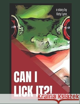 Can I Lick It?! Wilborn, Katy, Lynn, Katy 9798718538151 Independently Published - książka